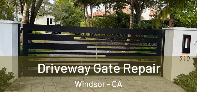 Driveway Gate Repair Windsor - CA