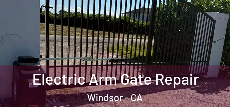 Electric Arm Gate Repair Windsor - CA